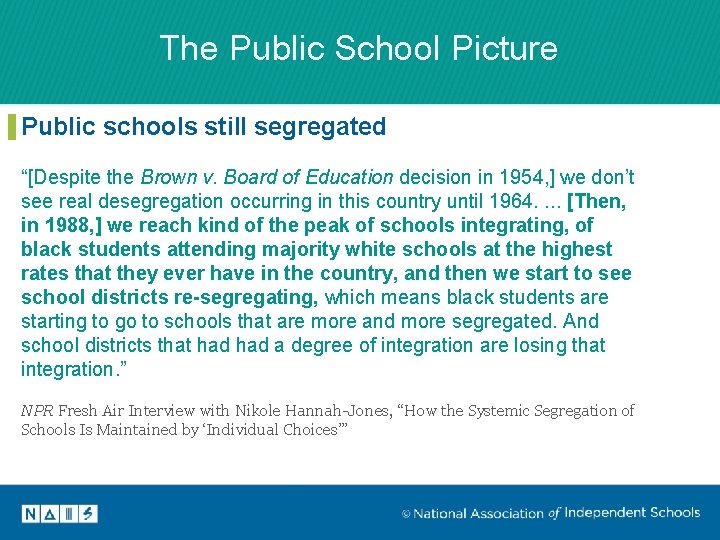 The Public School Picture Public schools still segregated “[Despite the Brown v. Board of