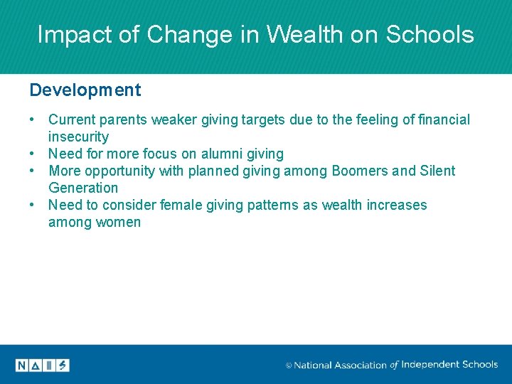 Impact of Change in Wealth on Schools Development • Current parents weaker giving targets