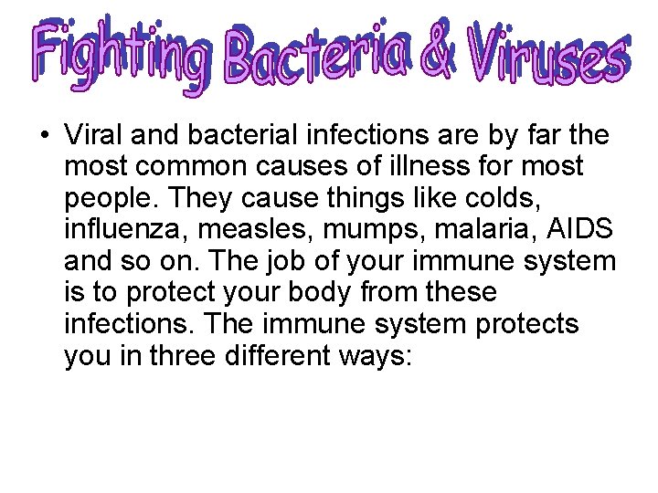  • Viral and bacterial infections are by far the most common causes of