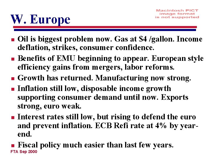 W. Europe n n n Oil is biggest problem now. Gas at $4 /gallon.