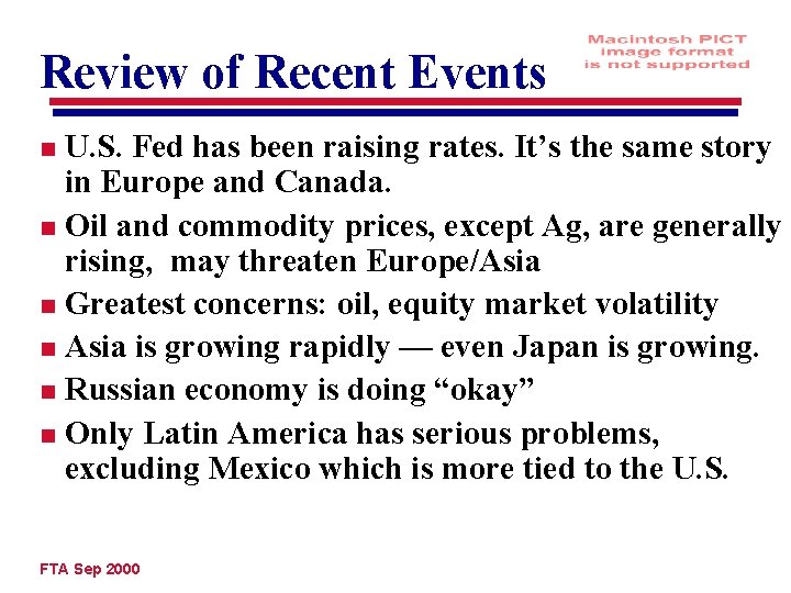 Review of Recent Events U. S. Fed has been raising rates. It’s the same