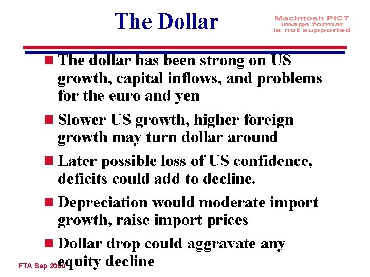 The Dollar n The dollar has been strong on US growth, capital inflows, and