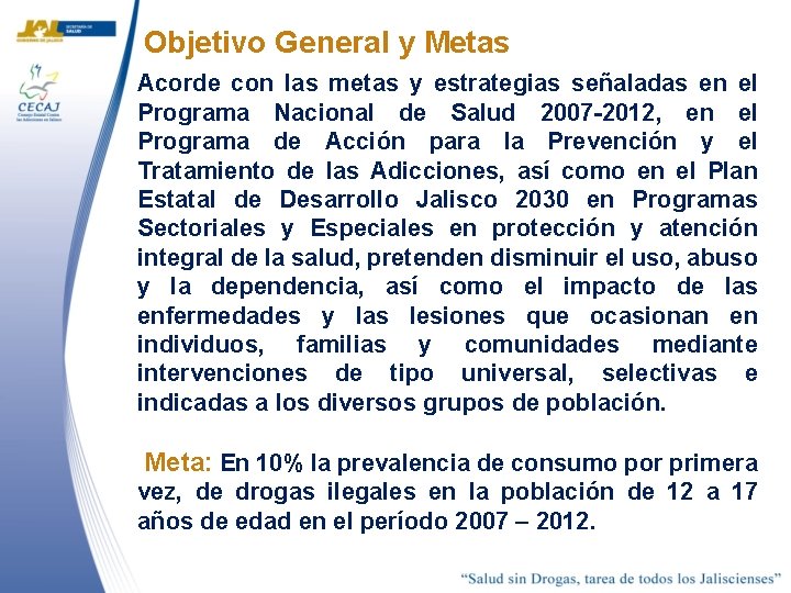 Objetivo General y Metas Acorde con las metas y estrategias señaladas en el Programa