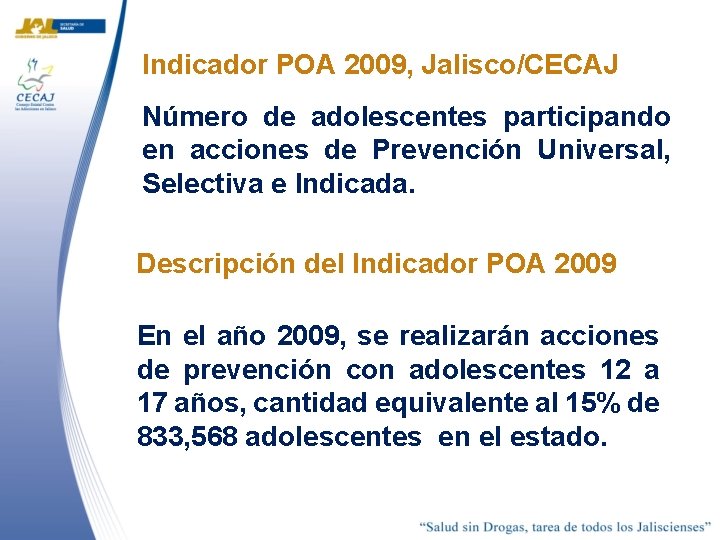 Indicador POA 2009, Jalisco/CECAJ Número de adolescentes participando en acciones de Prevención Universal, Selectiva