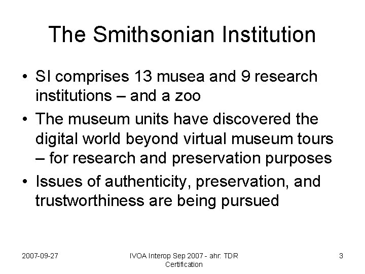 The Smithsonian Institution • SI comprises 13 musea and 9 research institutions – and
