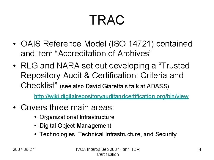 TRAC • OAIS Reference Model (ISO 14721) contained and item “Accreditation of Archives” •