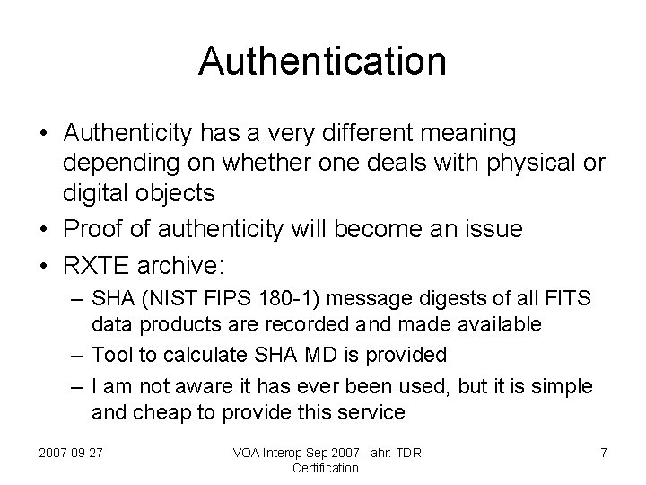 Authentication • Authenticity has a very different meaning depending on whether one deals with