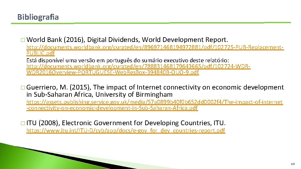 Bibliografia � World Bank (2016), Digital Dividends, World Development Report. http: //documents. worldbank. org/curated/en/896971468194972881/pdf/102725