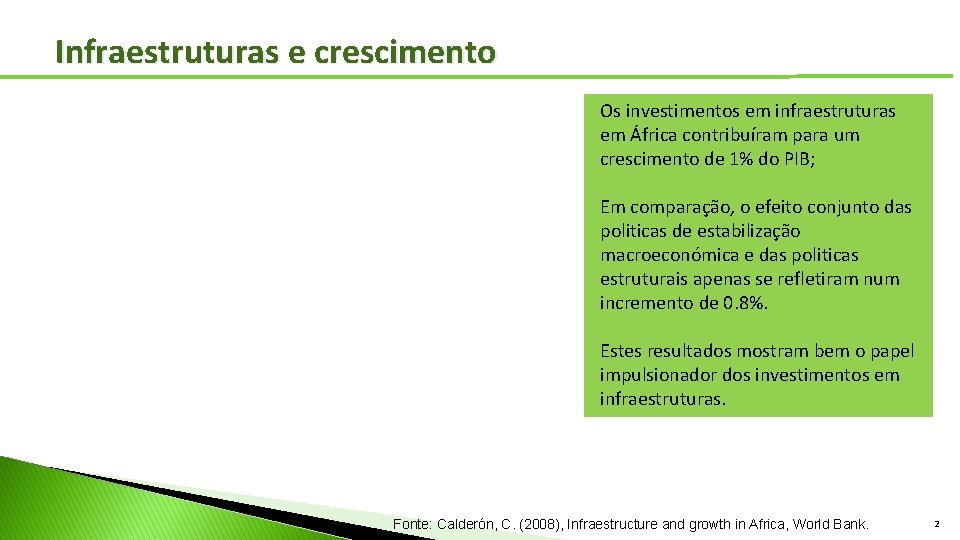 Infraestruturas e crescimento Os investimentos em infraestruturas em África contribuíram para um crescimento de