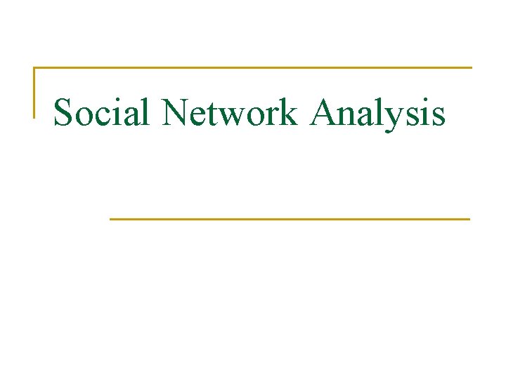 Social Network Analysis 