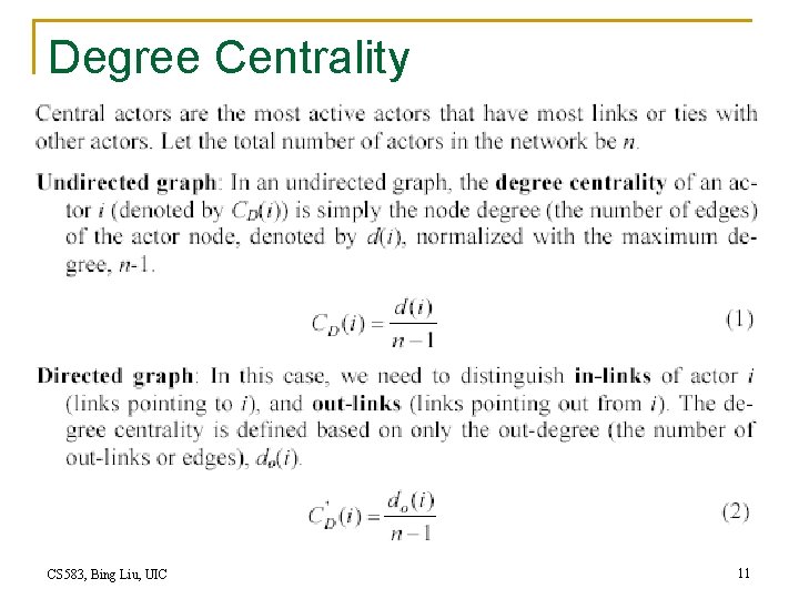 Degree Centrality CS 583, Bing Liu, UIC 11 