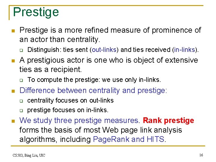 Prestige n Prestige is a more refined measure of prominence of an actor than