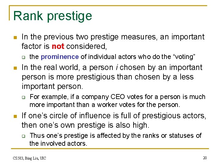 Rank prestige n In the previous two prestige measures, an important factor is not