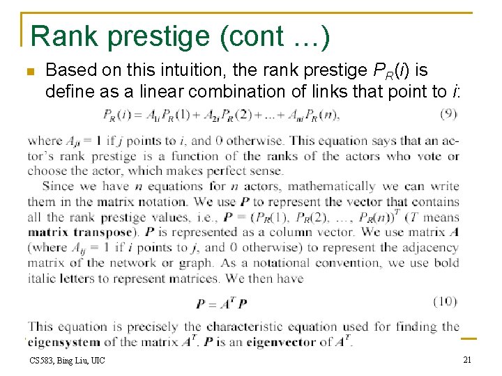 Rank prestige (cont …) n Based on this intuition, the rank prestige PR(i) is