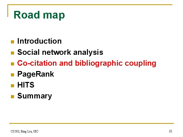 Road map n n n Introduction Social network analysis Co-citation and bibliographic coupling Page.