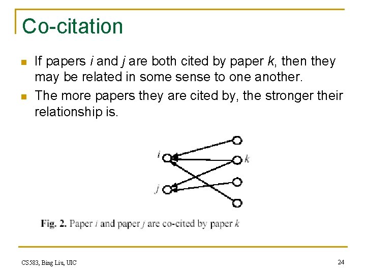 Co-citation n n If papers i and j are both cited by paper k,