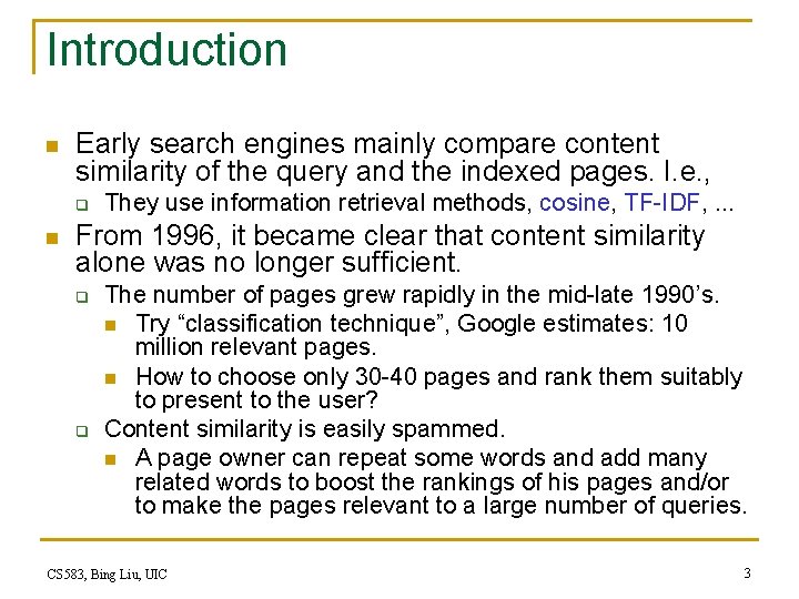 Introduction n Early search engines mainly compare content similarity of the query and the