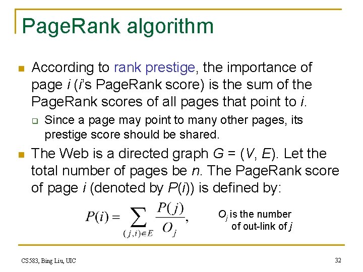 Page. Rank algorithm n According to rank prestige, the importance of page i (i’s