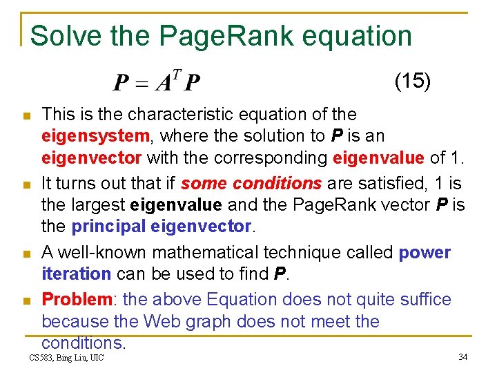 Solve the Page. Rank equation (15) n n This is the characteristic equation of