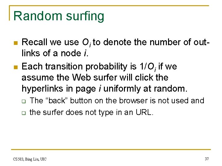 Random surfing n n Recall we use Oi to denote the number of outlinks