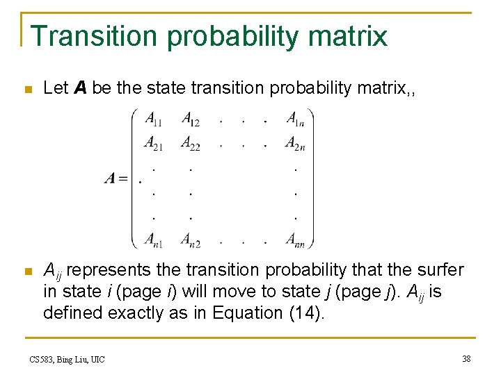 Transition probability matrix n Let A be the state transition probability matrix, , n