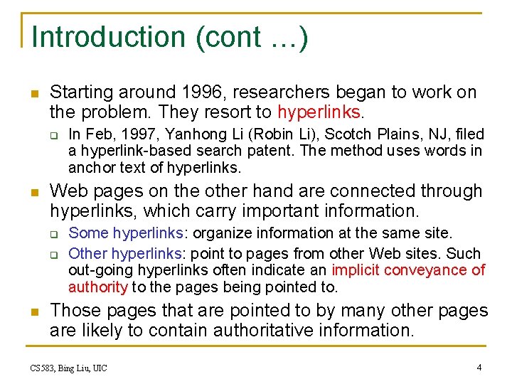 Introduction (cont …) n Starting around 1996, researchers began to work on the problem.