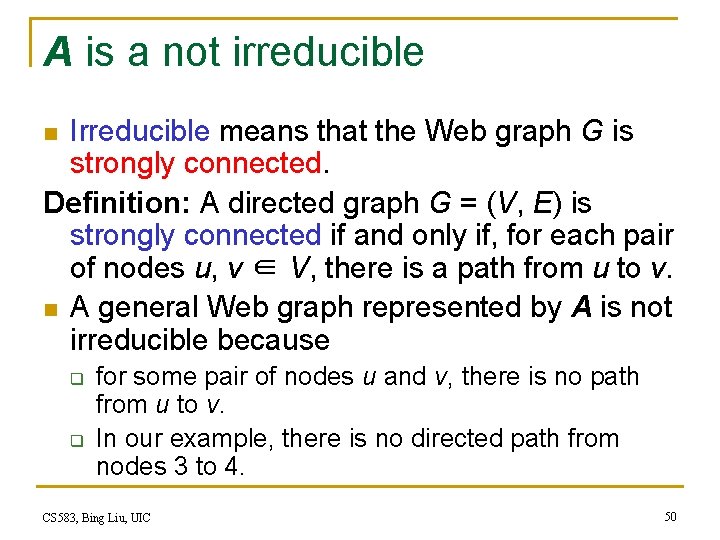 A is a not irreducible Irreducible means that the Web graph G is strongly