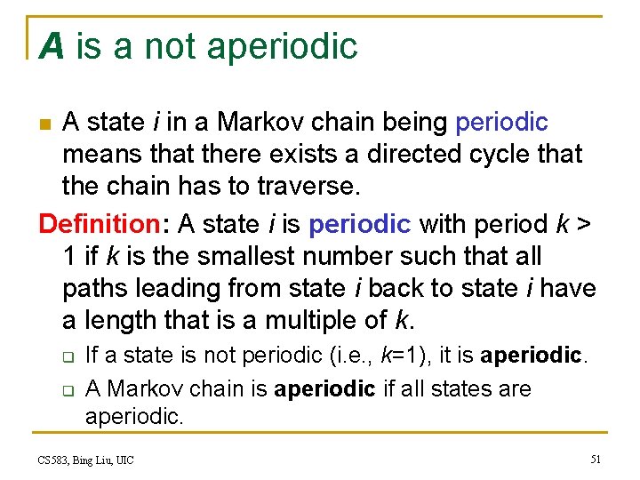 A is a not aperiodic A state i in a Markov chain being periodic