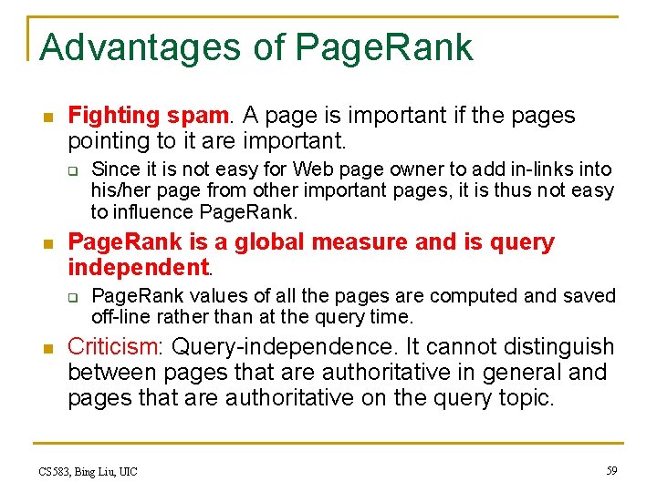 Advantages of Page. Rank n Fighting spam. A page is important if the pages