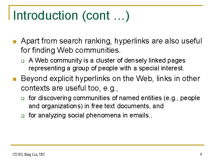 Introduction (cont …) n Apart from search ranking, hyperlinks are also useful for finding