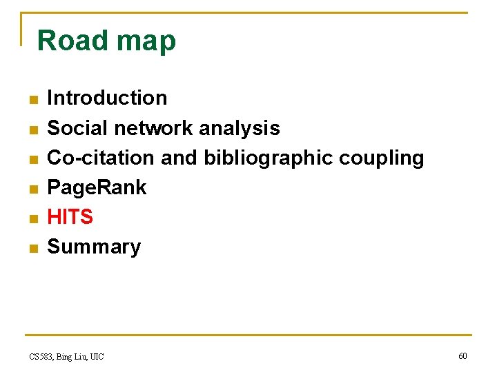 Road map n n n Introduction Social network analysis Co-citation and bibliographic coupling Page.