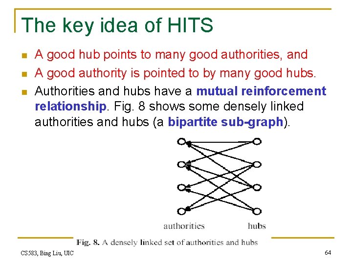 The key idea of HITS n n n A good hub points to many