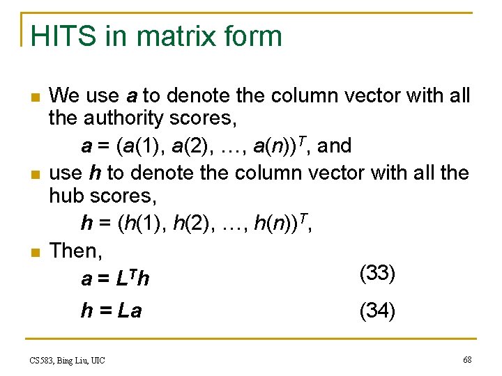 HITS in matrix form n n n We use a to denote the column