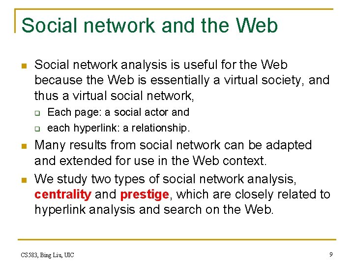 Social network and the Web n Social network analysis is useful for the Web