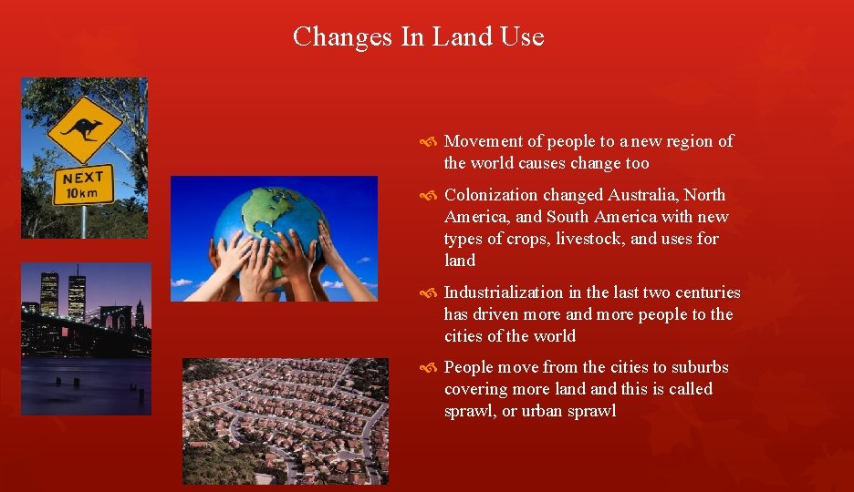 Changes In Land Use Movement of people to a new region of the world