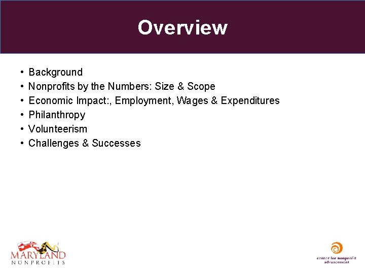 Overview • • • Background Nonprofits by the Numbers: Size & Scope Economic Impact: