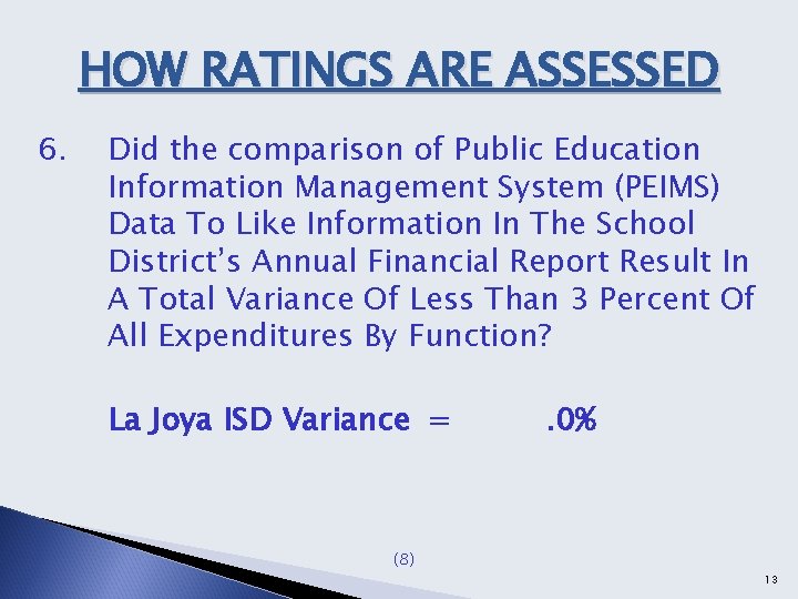 HOW RATINGS ARE ASSESSED 6. Did the comparison of Public Education Information Management System