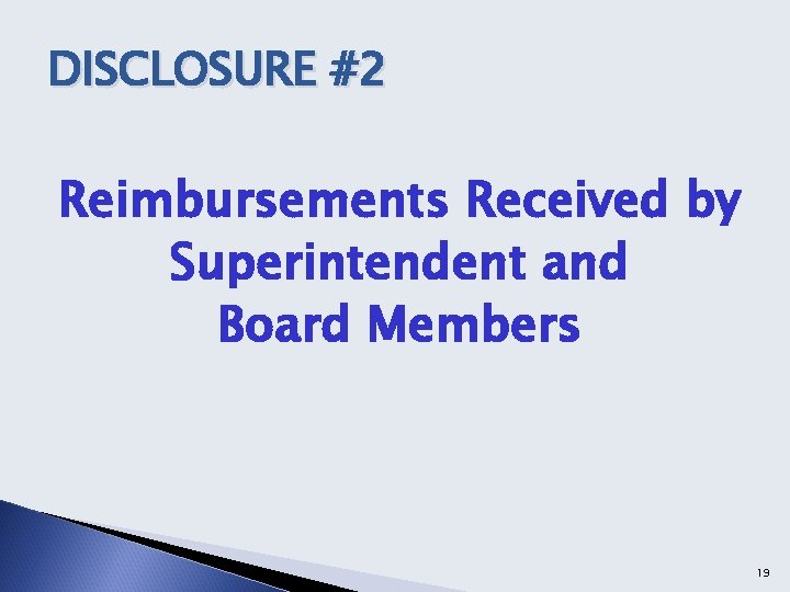 DISCLOSURE #2 Reimbursements Received by Superintendent and Board Members 19 