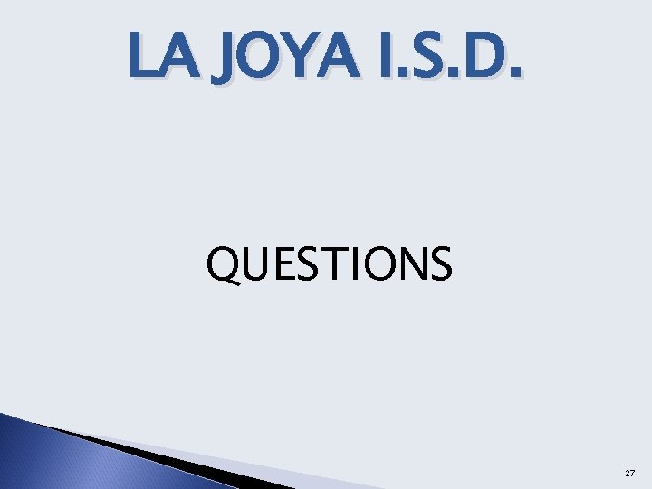 LA JOYA I. S. D. QUESTIONS 27 