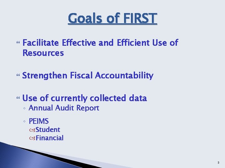 Goals of FIRST Facilitate Effective and Efficient Use of Resources Strengthen Fiscal Accountability Use