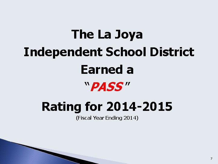 The La Joya Independent School District Earned a “PASS ” Rating for 2014 -2015