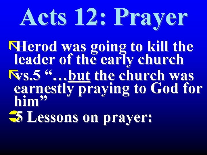 Acts 12: Prayer ãHerod was going to kill the leader of the early church Acts 12: Prayer ãHerod was going to kill the leader of the early church