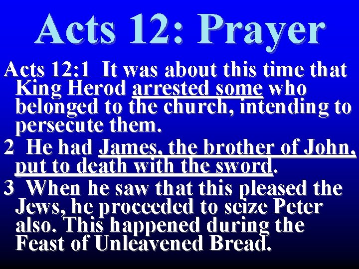 Acts 12: Prayer Acts 12: 1 It was about this time that King Herod Acts 12: Prayer Acts 12: 1 It was about this time that King Herod
