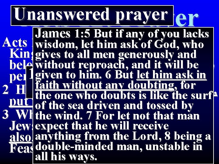 Unanswered prayer Acts 12: Prayer James 1: 5 But if any of you lacks Unanswered prayer Acts 12: Prayer James 1: 5 But if any of you lacks