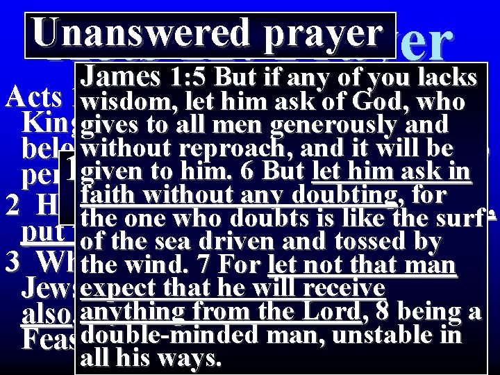 Unanswered prayer Acts 12: Prayer James 1: 5 But if any of you lacks Unanswered prayer Acts 12: Prayer James 1: 5 But if any of you lacks