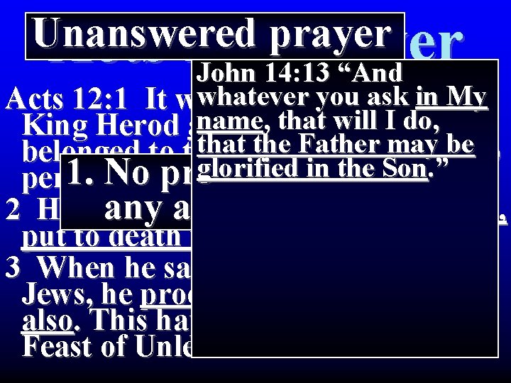 Unanswered prayer Acts 12: Prayer John 14: 13 “And whatever in that My Acts Unanswered prayer Acts 12: Prayer John 14: 13 “And whatever in that My Acts