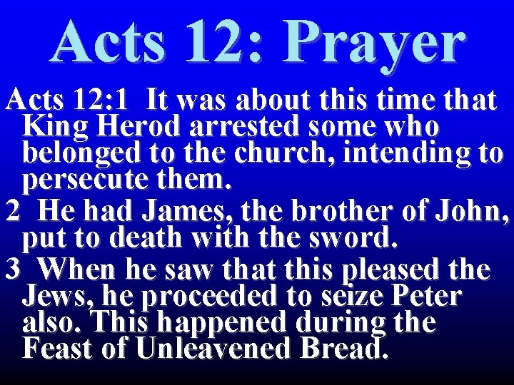 Acts 12: Prayer Acts 12: 1 It was about this time that King Herod Acts 12: Prayer Acts 12: 1 It was about this time that King Herod