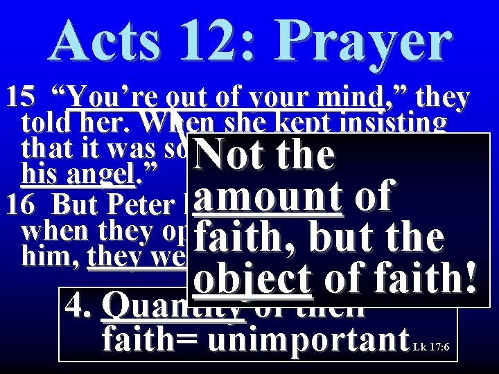 Acts 12: Prayer 15 “You’re out of your mind, ” they told her. When Acts 12: Prayer 15 “You’re out of your mind, ” they told her. When