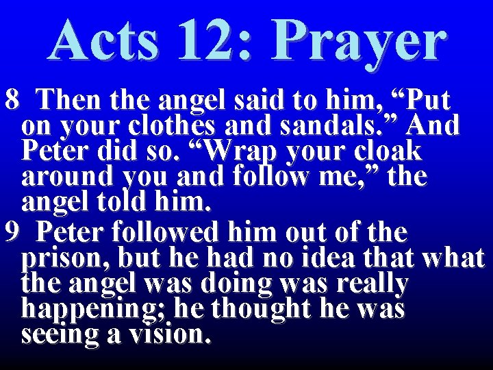 Acts 12: Prayer 8 Then the angel said to him, “Put on your clothes Acts 12: Prayer 8 Then the angel said to him, “Put on your clothes