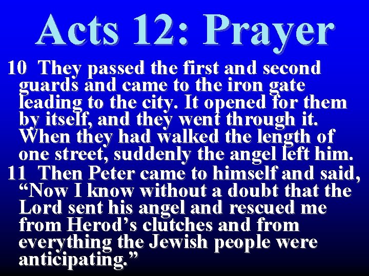 Acts 12: Prayer 10 They passed the first and second guards and came to Acts 12: Prayer 10 They passed the first and second guards and came to